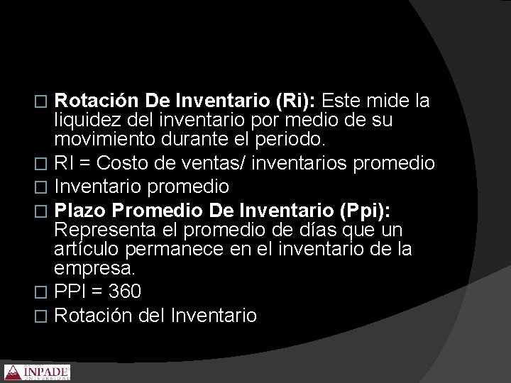 Rotación De Inventario (Ri): Este mide la liquidez del inventario por medio de su