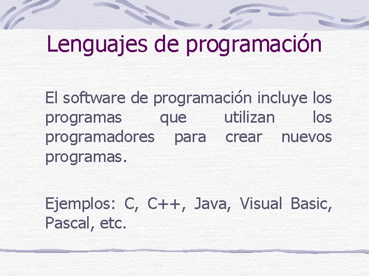 Lenguajes de programación El software de programación incluye los programas que utilizan los programadores