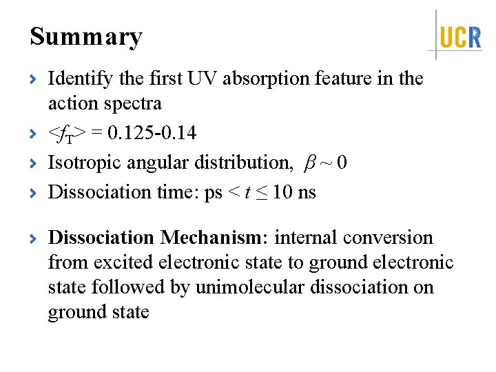 Summary Identify the first UV absorption feature in the action spectra <f. T> =