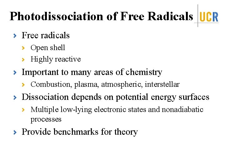 Photodissociation of Free Radicals Free radicals Open shell Highly reactive Important to many areas
