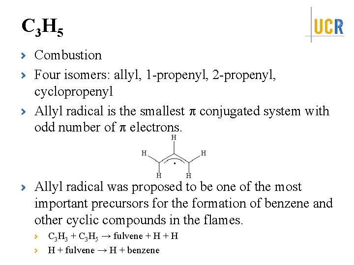 C 3 H 5 Combustion Four isomers: allyl, 1 -propenyl, 2 -propenyl, cyclopropenyl Allyl