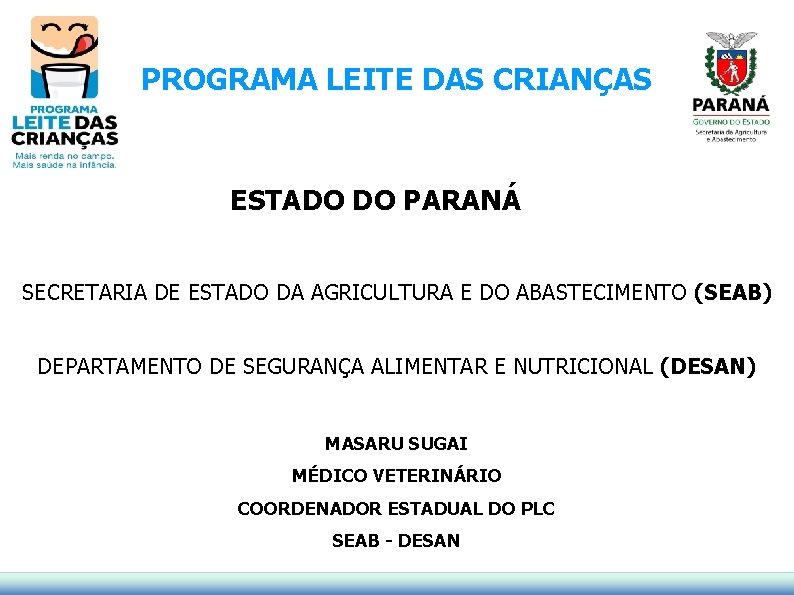 PROGRAMA LEITE DAS CRIANÇAS ESTADO DO PARANÁ SECRETARIA DE ESTADO DA AGRICULTURA E DO