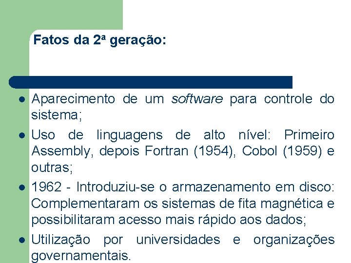 Fatos da 2 a geração: l l Aparecimento de um software para controle do