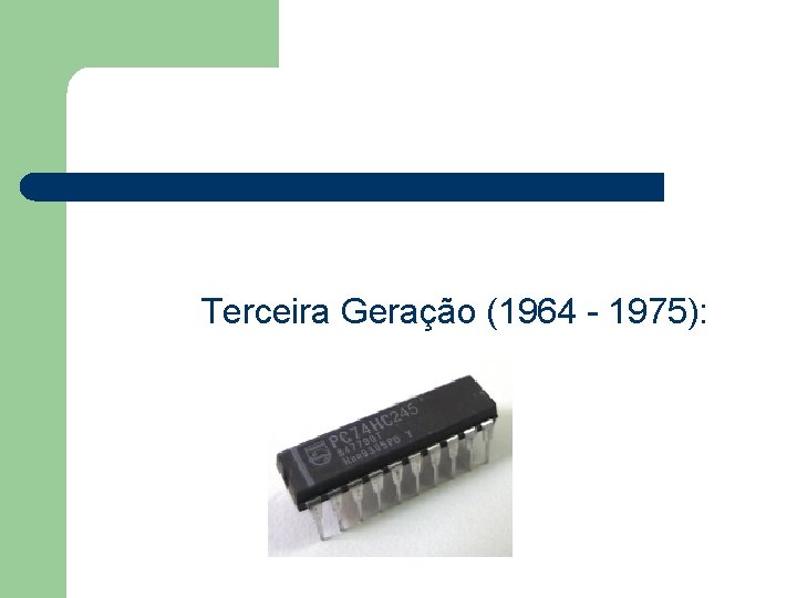 Terceira Geração (1964 - 1975): 