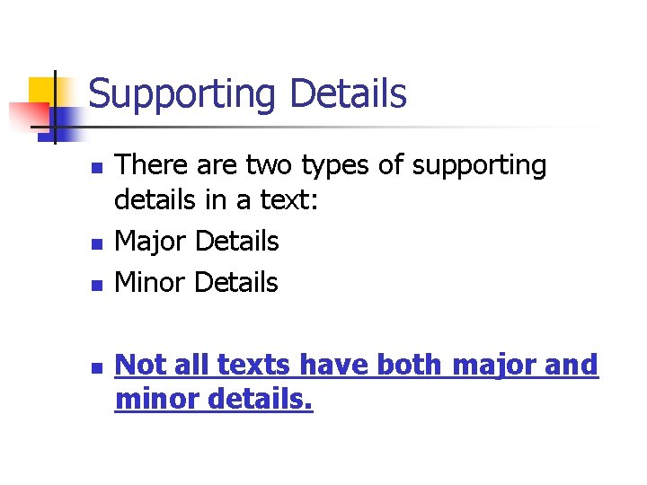 Supporting Details n n There are two types of supporting details in a text: