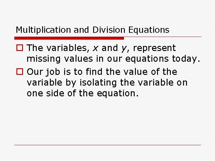 Multiplication and Division Equations o The variables, x and y, represent missing values in