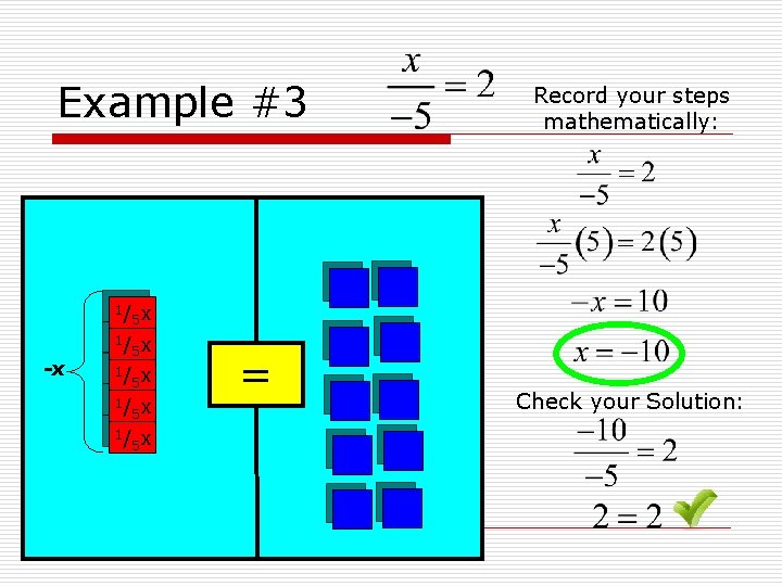 Example #3 x -x 1/ 5 x 1/ 5 x = Record your steps