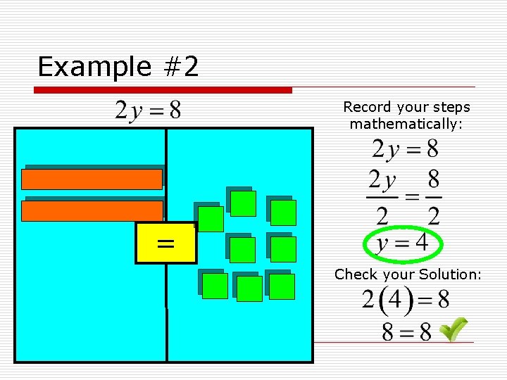 Example #2 Record your steps mathematically: = Check your Solution: 