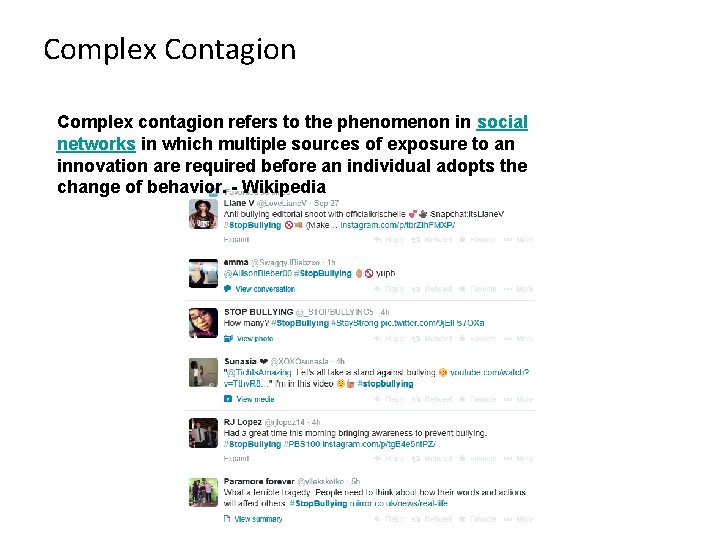 Complex Contagion Complex contagion refers to the phenomenon in social networks in which multiple