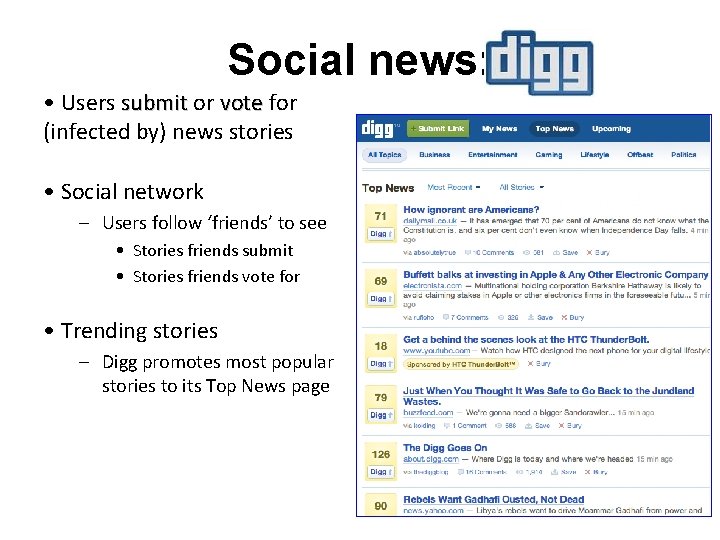 Social news: • Users submit or vote for (infected by) news stories • Social