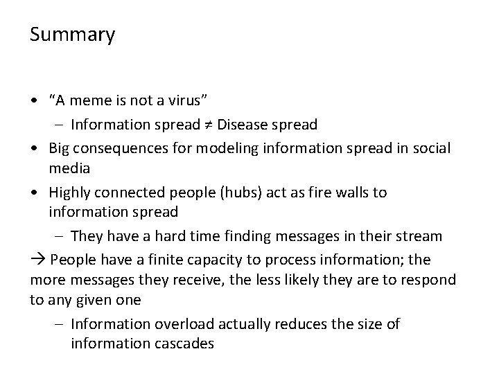 Summary • “A meme is not a virus” – Information spread ≠ Disease spread