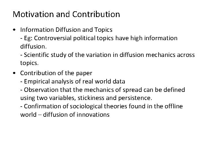 Motivation and Contribution • Information Diffusion and Topics - Eg: Controversial political topics have