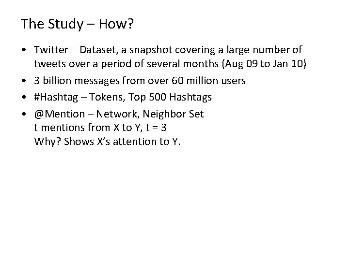 The Study – How? • Twitter – Dataset, a snapshot covering a large number