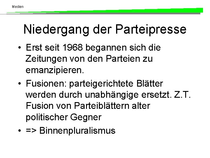 Medien Niedergang der Parteipresse • Erst seit 1968 begannen sich die Zeitungen von den