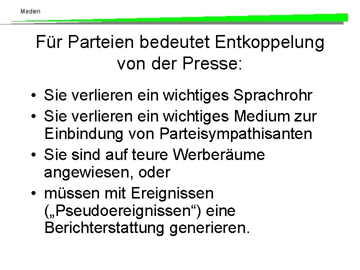 Medien Für Parteien bedeutet Entkoppelung von der Presse: • Sie verlieren ein wichtiges Sprachrohr