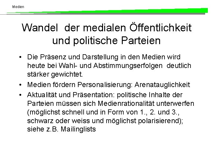 Medien Wandel der medialen Öffentlichkeit und politische Parteien • Die Präsenz und Darstellung in