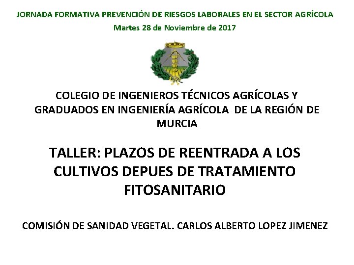 JORNADA FORMATIVA PREVENCIÓN DE RIESGOS LABORALES EN EL SECTOR AGRÍCOLA Martes 28 de Noviembre