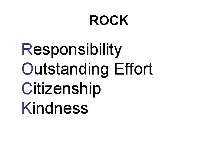 ROCK Responsibility Outstanding Effort Citizenship Kindness 
