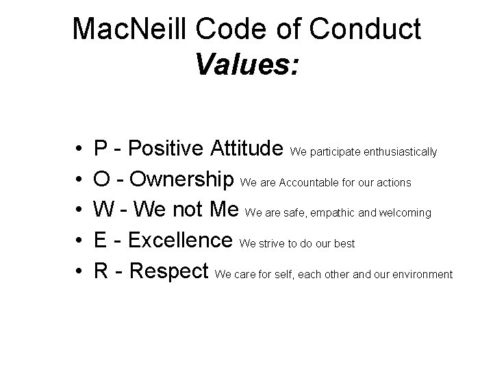 Mac. Neill Code of Conduct Values: • • • P - Positive Attitude We
