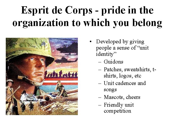 Esprit de Corps - pride in the organization to which you belong • Developed