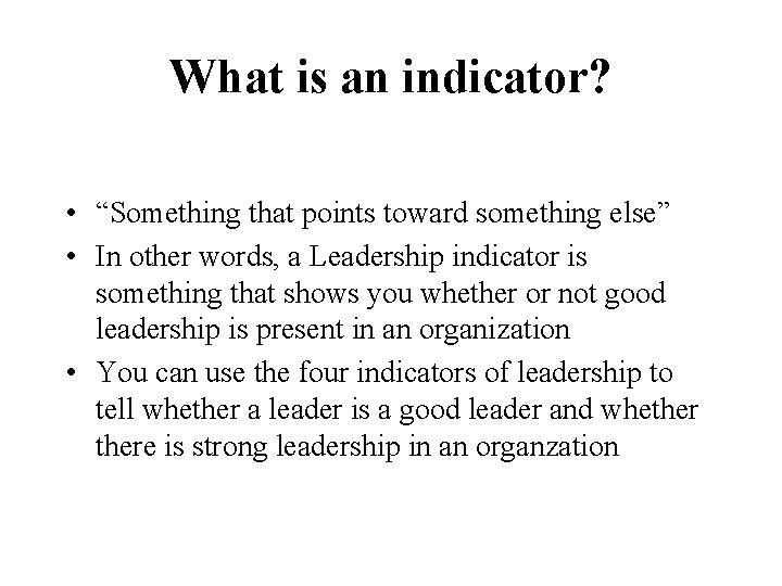 What is an indicator? • “Something that points toward something else” • In other