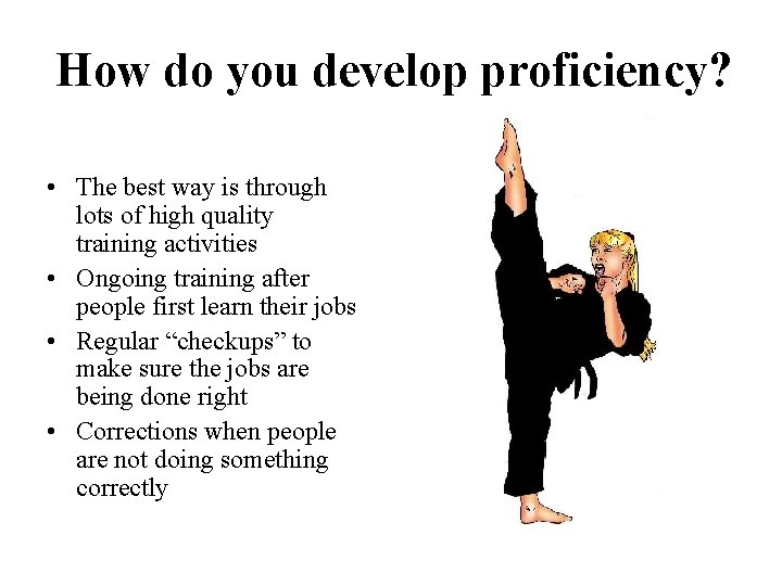 How do you develop proficiency? • The best way is through lots of high