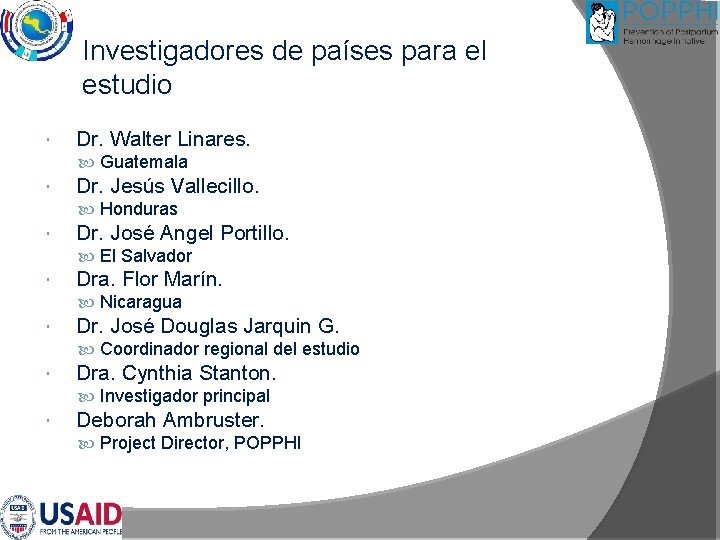 Investigadores de países para el estudio Dr. Walter Linares. Guatemala Dr. Jesús Vallecillo. Honduras