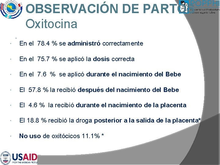  OBSERVACIÓN DE PARTOS Oxitocina En el 78. 4 % se administró correctamente En