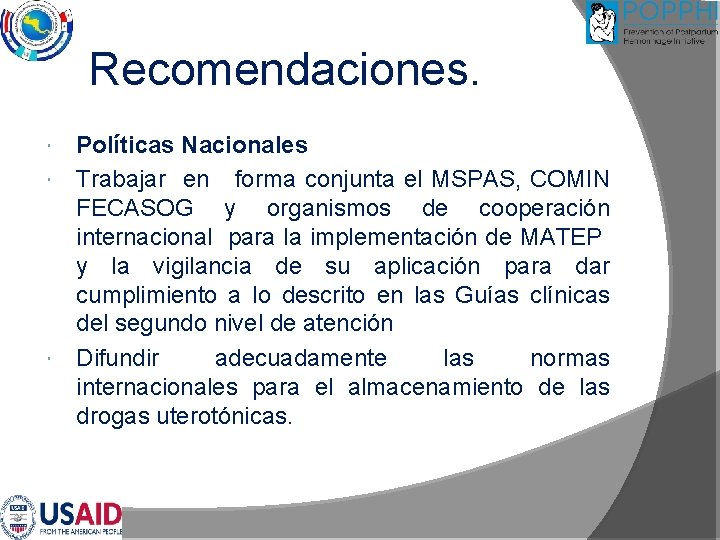 Recomendaciones. Políticas Nacionales Trabajar en forma conjunta el MSPAS, COMIN FECASOG y organismos de