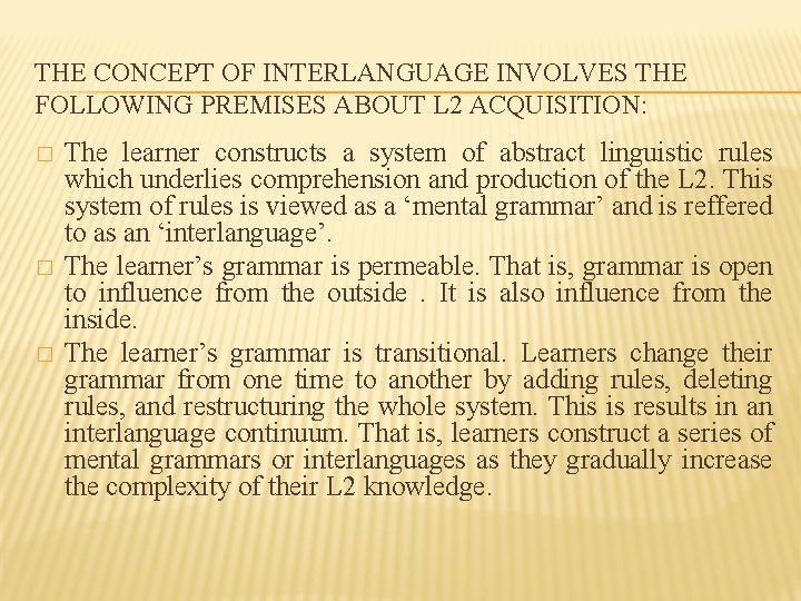 THE CONCEPT OF INTERLANGUAGE INVOLVES THE FOLLOWING PREMISES ABOUT L 2 ACQUISITION: � �