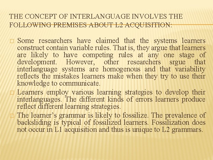 THE CONCEPT OF INTERLANGUAGE INVOLVES THE FOLLOWING PREMISES ABOUT L 2 ACQUISITION: � �