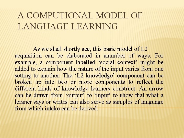 A COMPUTIONAL MODEL OF LANGUAGE LEARNING As we shall shortly see, this basic model