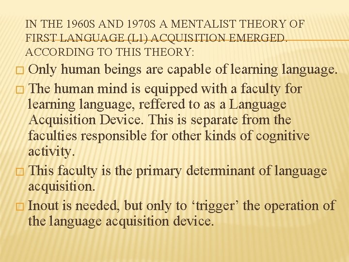 IN THE 1960 S AND 1970 S A MENTALIST THEORY OF FIRST LANGUAGE (L