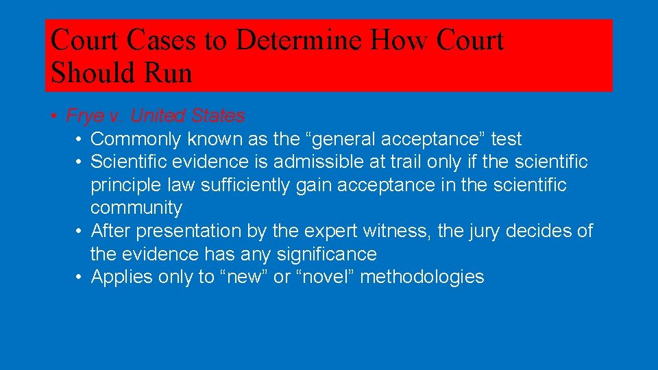 Court Cases to Determine How Court Should Run • Frye v. United States •