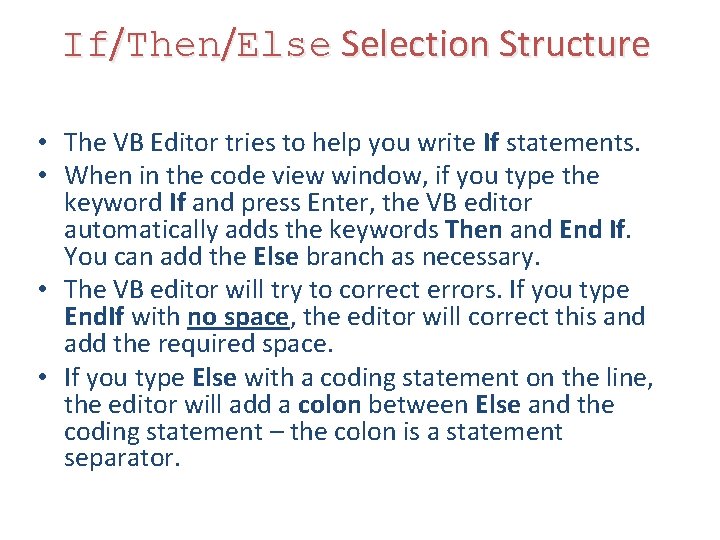 If/Then/Else Selection Structure • The VB Editor tries to help you write If statements.