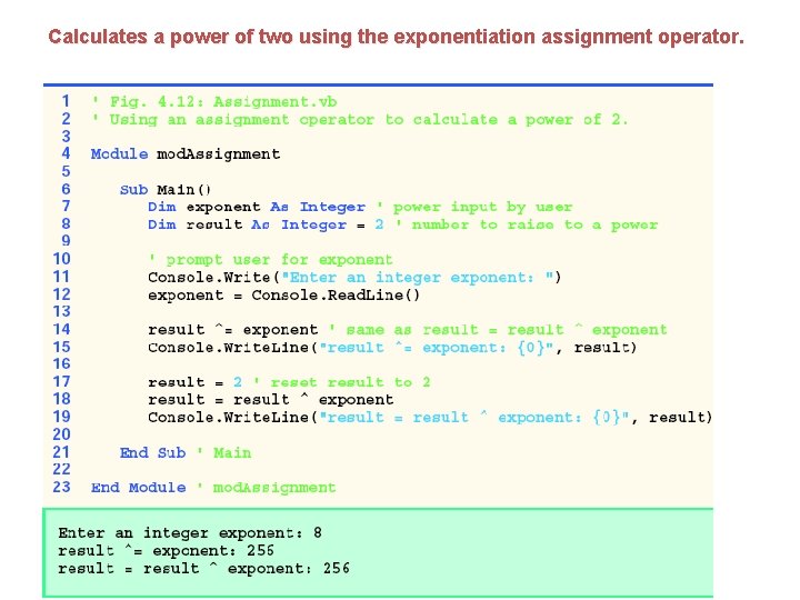 Calculates a power of two using the exponentiation assignment operator. 