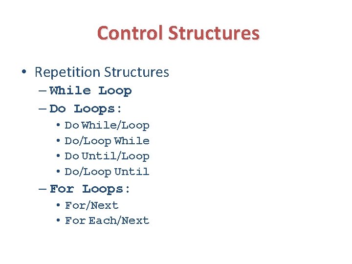 Control Structures • Repetition Structures – While Loop – Do Loops: • • Do