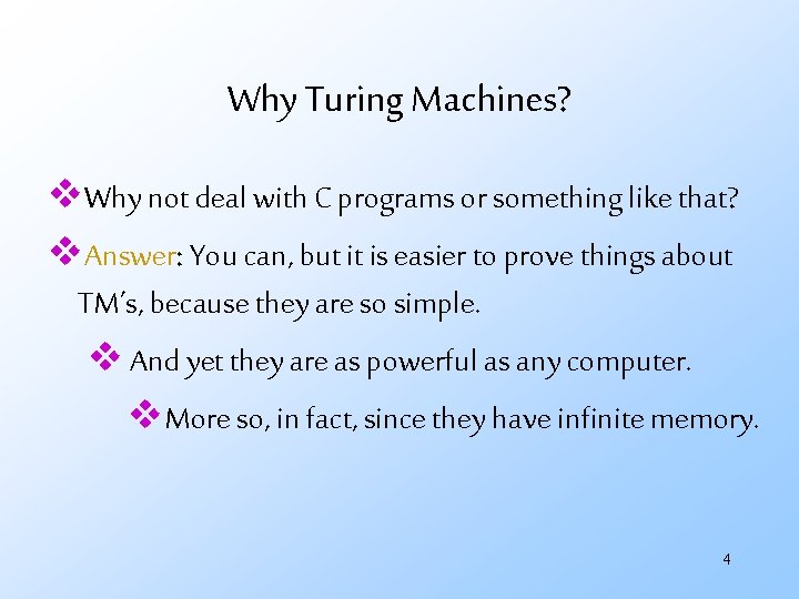 Why Turing Machines? v. Why not deal with C programs or something like that?