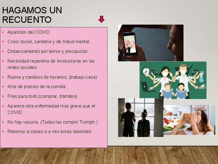 HAGAMOS UN RECUENTO • Aparición del COVID • Crisis social, sanitaria y de Salud