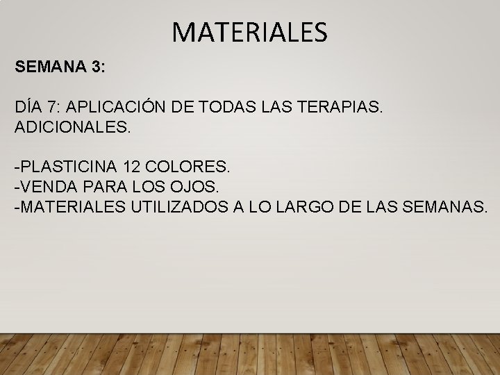 MATERIALES SEMANA 3: DÍA 7: APLICACIÓN DE TODAS LAS TERAPIAS. ADICIONALES. -PLASTICINA 12 COLORES.