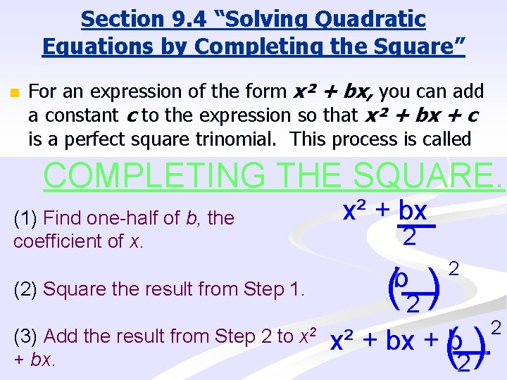 Section 9. 4 “Solving Quadratic Equations by Completing the Square” n For an expression