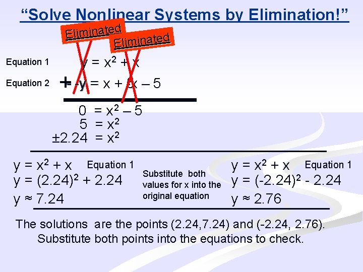 “Solve Nonlinear Systems by Elimination!” d Eliminate Equation 1 Equation 2 y = x