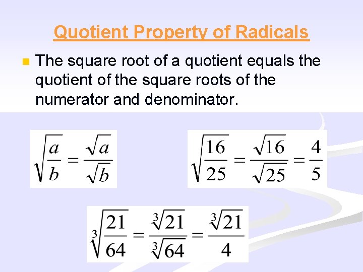 Quotient Property of Radicals n The square root of a quotient equals the quotient