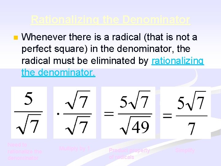 Rationalizing the Denominator n Whenever there is a radical (that is not a perfect