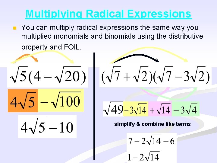 Multiplying Radical Expressions n You can multiply radical expressions the same way you multiplied