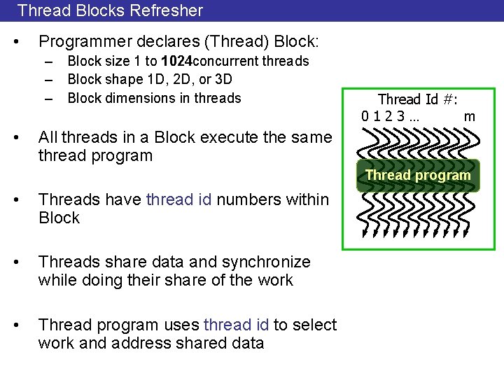 Thread Blocks Refresher • Programmer declares (Thread) Block: – Block size 1 to 1024