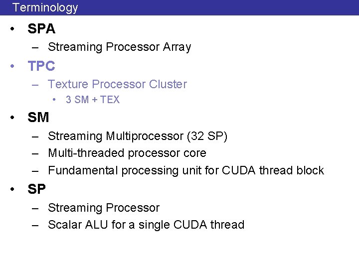 Terminology • SPA – Streaming Processor Array • TPC – Texture Processor Cluster •