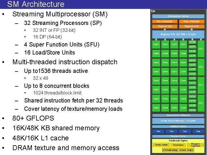 SM Architecture • Streaming Multiprocessor (SM) – 32 Streaming Processors (SP) • • 32