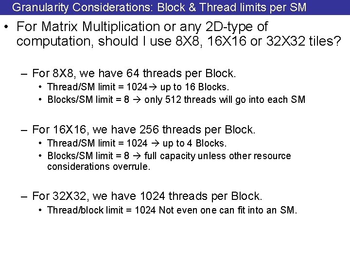 Granularity Considerations: Block & Thread limits per SM • For Matrix Multiplication or any