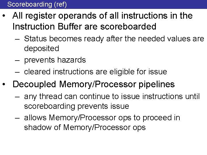 Scoreboarding (ref) • All register operands of all instructions in the Instruction Buffer are